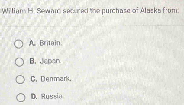 William H. Seward secured the purchase of Alaska from:
A. Britain.
B. Japan.
C. Denmark.
D. Russia.