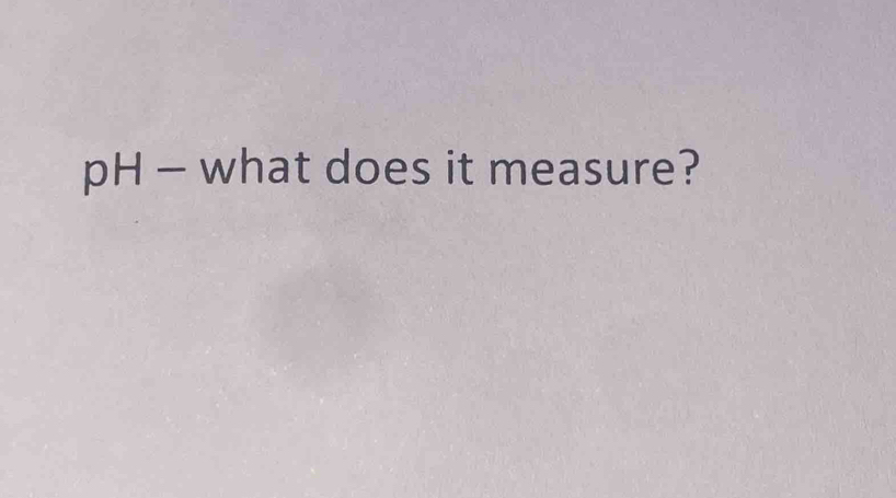 pH - what does it measure?