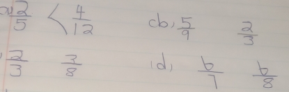  12/5   4/12  (b)  5/9   2/3 
 2/3   3/8  (d)  6/7   6/8 