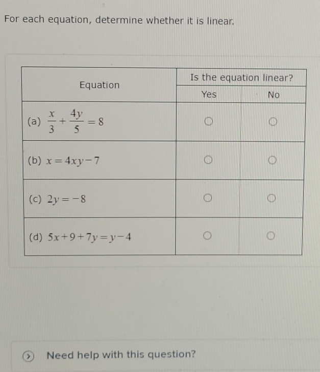 For each equation, determine whether it is linear.
Need help with this question?