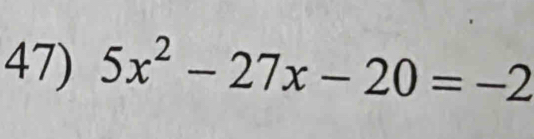 5x^2-27x-20=-2