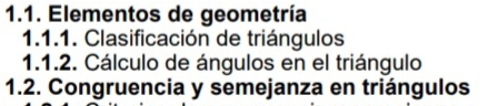 Elementos de geometría 
1.1.1. Clasificación de triángulos 
1.1.2. Cálculo de ángulos en el triángulo 
1.2. Congruencia y semejanza en triángulos