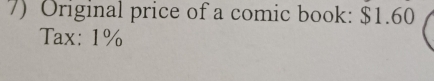 Original price of a comic book: $1.60
Tax: 1%
