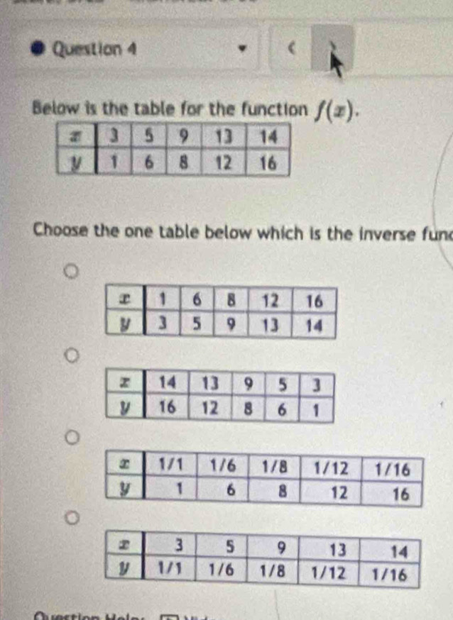 Below is the table for the function f(x). 
Choose the one table below which is the inverse fun