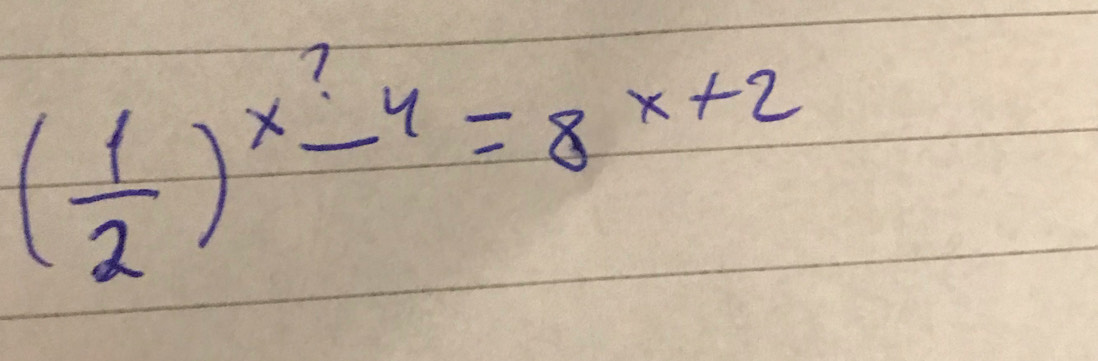 ( 1/2 )^x^?-4=8^(x+2)