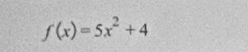 f(x)=5x^2+4