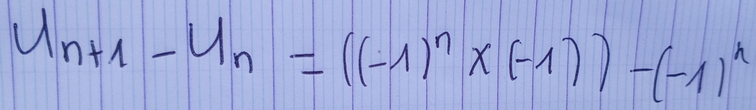 U_n+1-U_n=((-1)^n* (-1))-(-1)^n