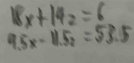 18x+14_2=_ 6
9.5x-11.5z=53.5