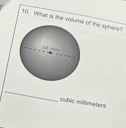 What is the volume of the sphere? 
_
cubic millimeters