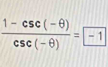  (1-csc (-θ ))/csc (-θ ) = -1