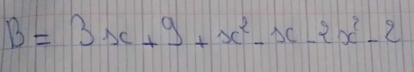 B=3x+9+x^2-x-2x^2-2