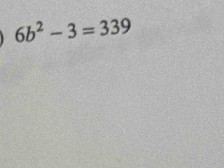 6b^2-3=339