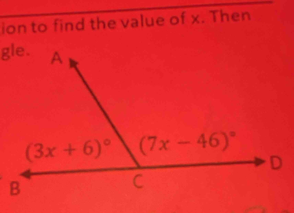 ion to find the value of x. Then