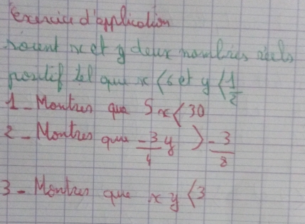 echcce d bylicaliow 
pegnt oer y deloe holids ouls 
noul ta qu i (serg
1 Mentien que 5x<30</tex> 
2- Montan quo  (-3)/4 y>- 3/8 
3- lenlun 94e xy