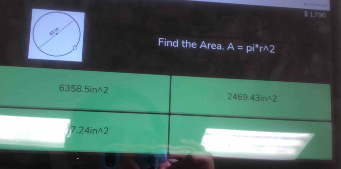 B 1,790
Find the Area. A=pi^*r^(wedge)2
6358.5in^2 2469.43inwedge 2
7.24in^2