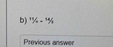 11/4=14/8
Previous answer