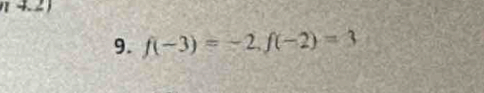 4.2 
9. f(-3)=-2, f(-2)=3