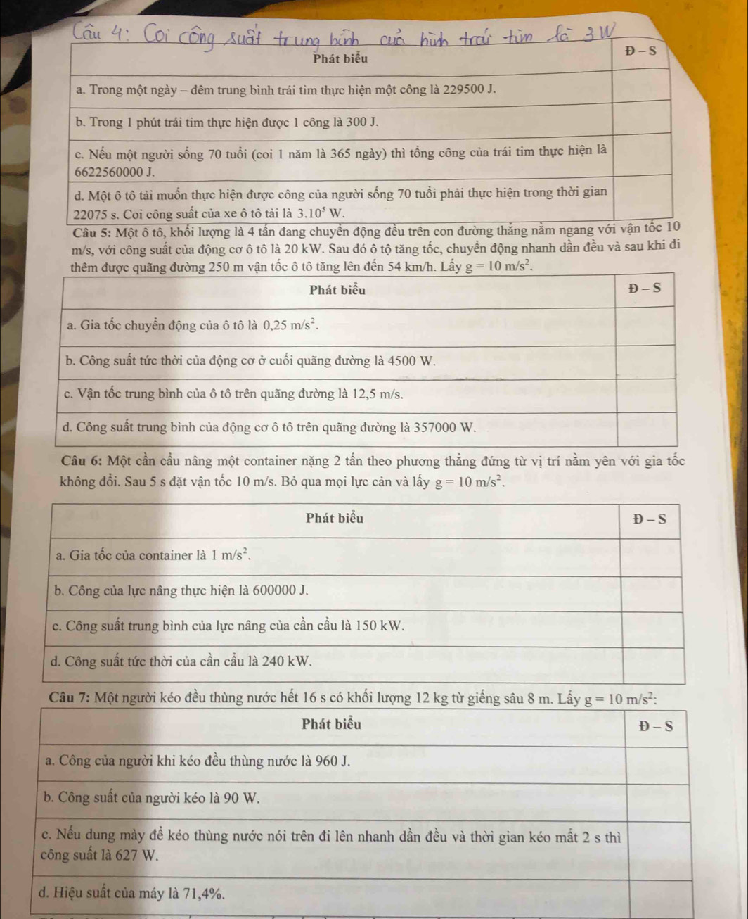m/s, với công suất của động cơ ô tô là 20 kW. Sau đó ô tộ tăng tốc, chuyển động nhanh dần đều và sau khi đi
Câu 6: Một cần cầu nâng một container nặng 2 tần theo phương thẳng đứng từ vị trí nằm yên với gia tốc
không đổi. Sau 5 s đặt vận tốc 10 m/s. Bỏ qua mọi lực cản và lấy g=10m/s^2.
Câu: Một người kéo đều thùng nước hết 16 s có khối lượng 12 kg