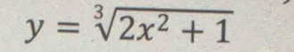 y=sqrt[3](2x^2+1)