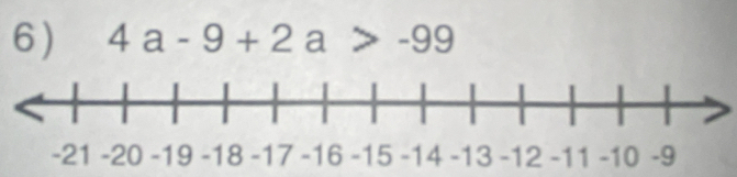 4a-9+2a>-99