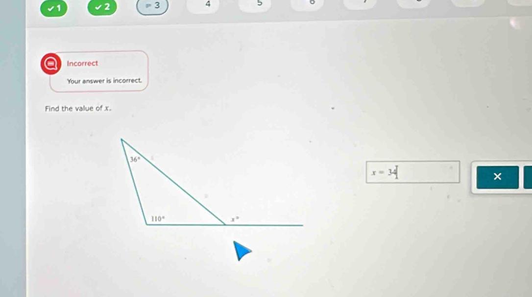 1 2 = 3 4 5
a Incorrect
Your answer is incorrect.
Find the value of x.
x=34
×