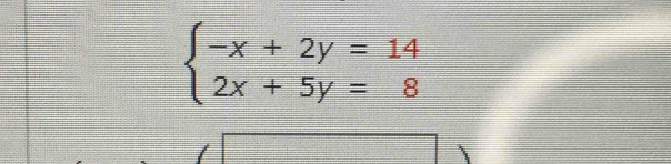 beginarrayl -x+2y=14 2x+5y=8endarray.