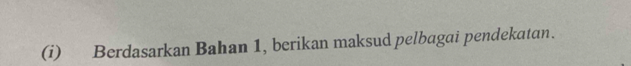 Berdasarkan Bahan 1, berikan maksud pelbagai pendekatan.