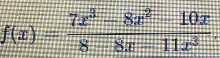 f(x)= (7x^3-8x^2-10x)/8-8x-11x^3 .