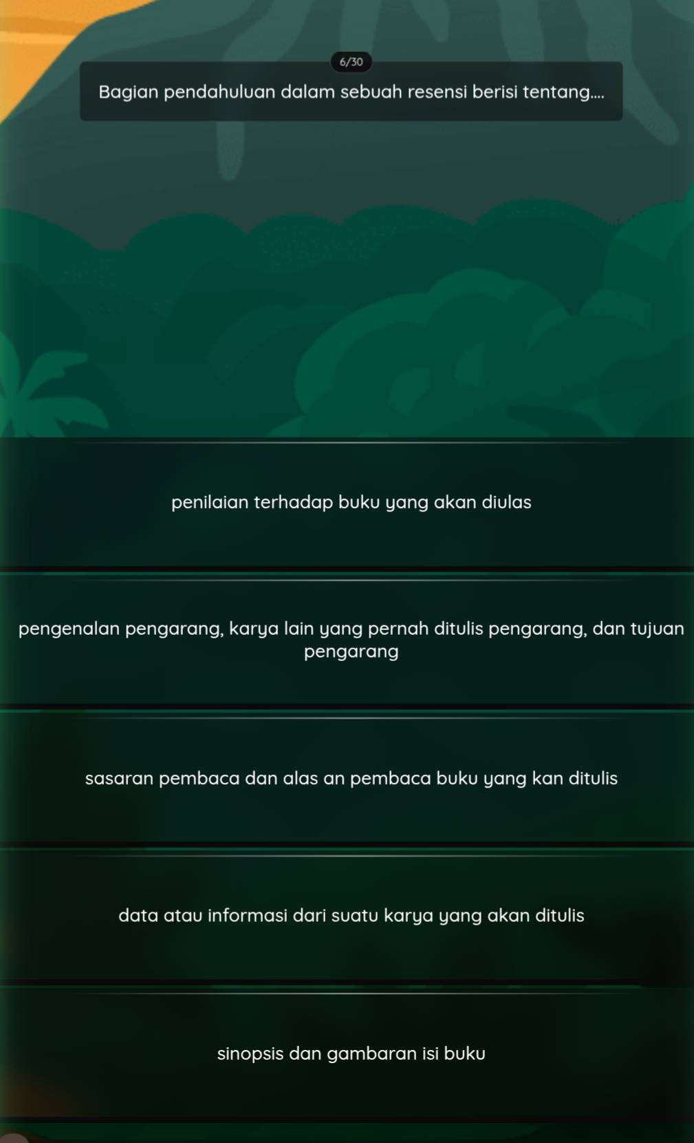 6/30
Bagian pendahuluan dalam sebuah resensi berisi tentang....
penilaian terhadap buku yang akan diulas
pengenalan pengarang, karya lain yang pernah ditulis pengarang, dan tujuan
pengarang
sasaran pembaca dan alas an pembaca buku yang kan ditulis
data atau informasi dari suatu karya yang akan ditulis
sinopsis dan gambaran isi buku