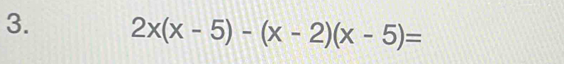 2x(x-5)-(x-2)(x-5)=