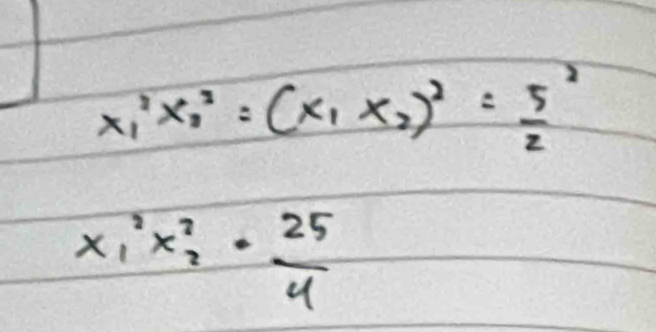 x^2_1x^2_2=(x_1x_2)^2= 5^2/2 
x^2_1x^2_2= 25/4 