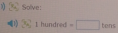 )) 1 Solve:
x_A 1 hundre d =□ tens