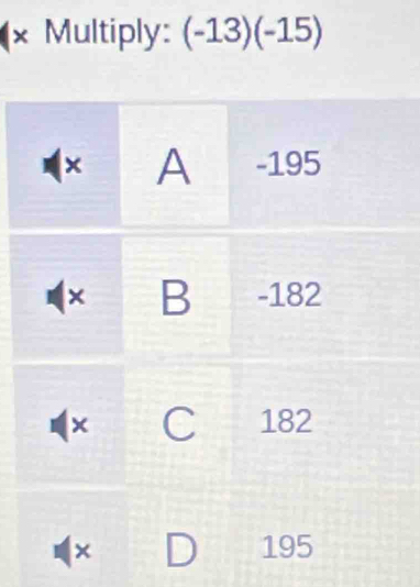 × Multiply: (-13)(-15)