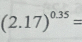 (2.17)^0.35=