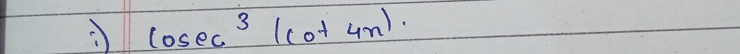 cosec^3(cot 4x).