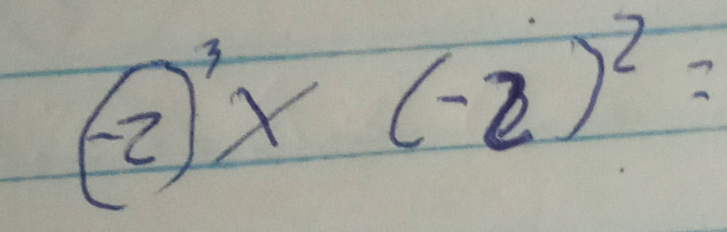 (-2)^3* (-2)^2=