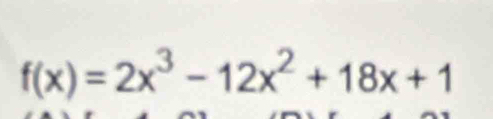 f(x)=2x^3-12x^2+18x+1