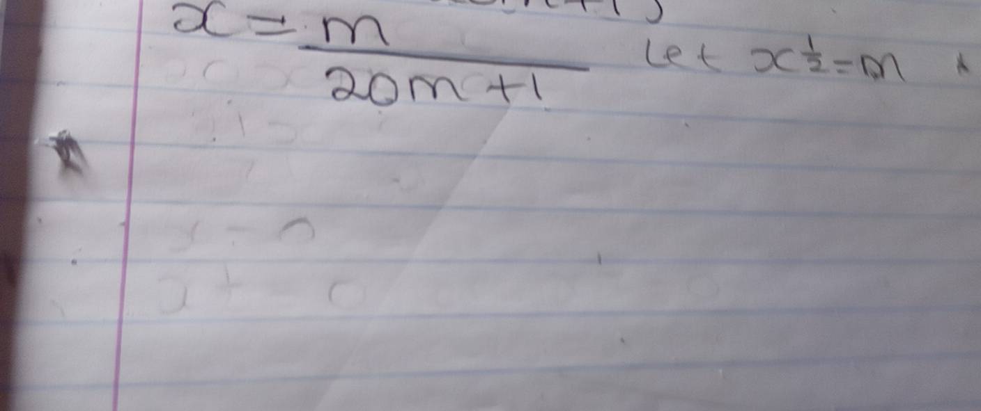 x= m/20m+1 
f et x^(frac 1)2=m