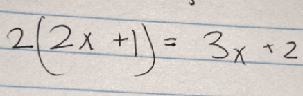 2(2x+1)=3x+2