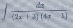 ∈t  dx/(2x+3)(4x-1) 