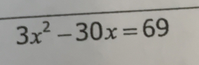 3x^2-30x=69