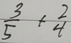  3/5 +beginarrayr 2 4endarray