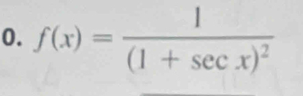 f(x)=frac 1(1+sec x)^2