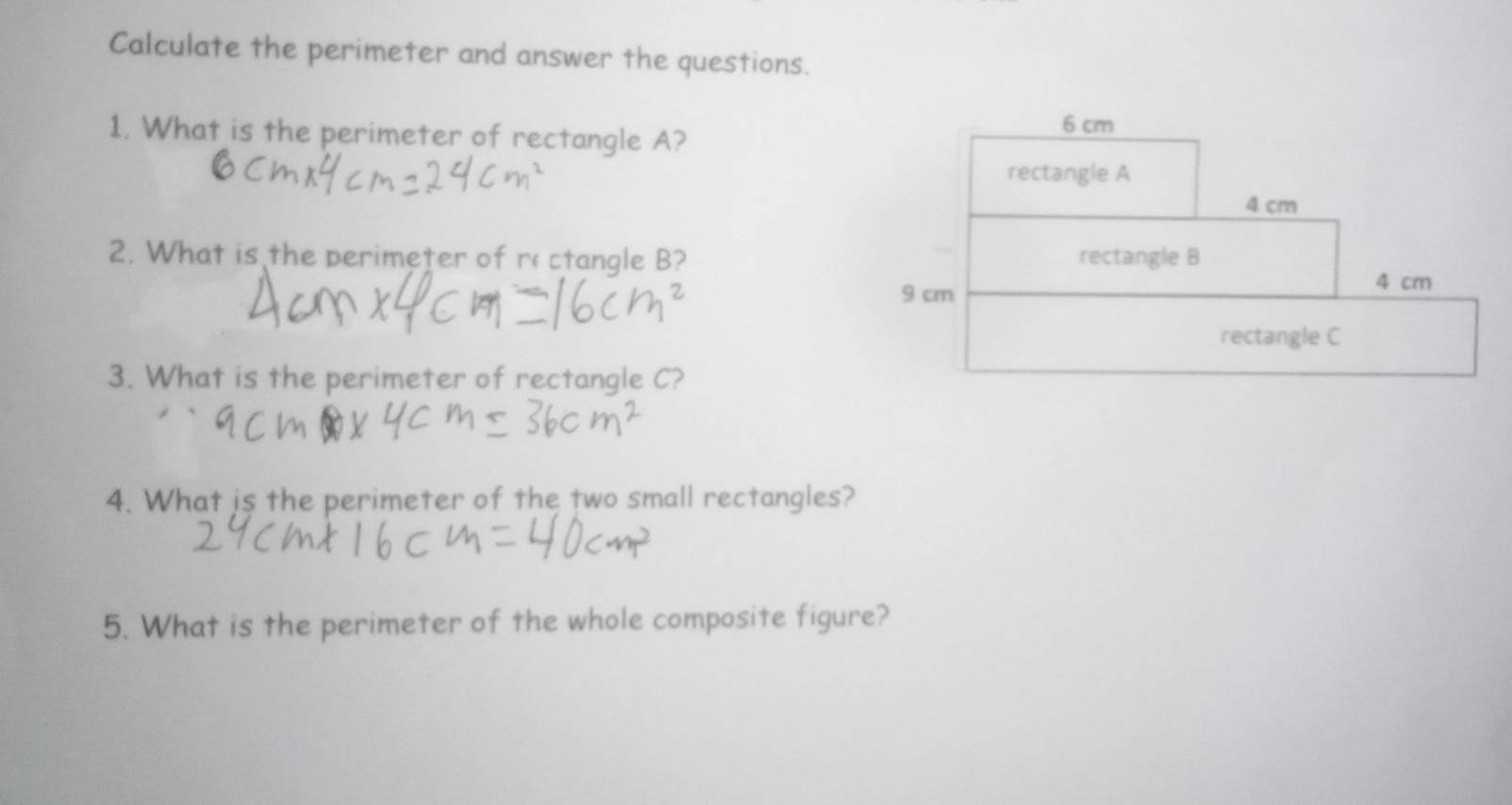 Calculate the perimeter and answer the questions.
1. What is the perimeter of rectangle A?
6 cm
rectangle A
4 cm
2. What is the perimeter of re ctangle B? rectangle B
9 cm
4 cm
rectangle C
3. What is the perimeter of rectangle C?
4. What is the perimeter of the two small rectangles?
5. What is the perimeter of the whole composite figure?