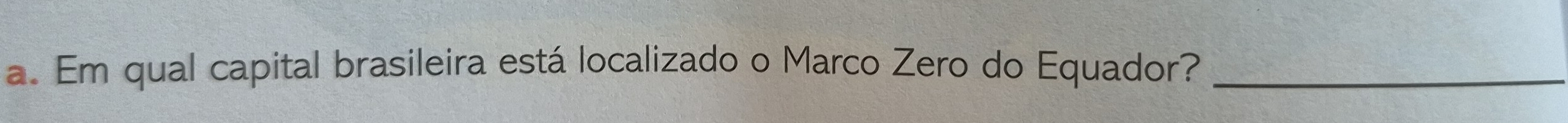 Em qual capital brasileira está localizado o Marco Zero do Equador?_