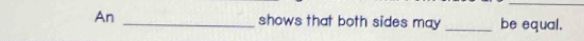 An _shows that both sides may _be equal.