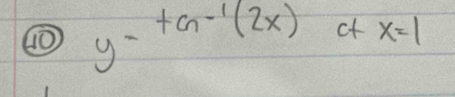 ⑩ y-tan^(-1)(2x)c+x=1