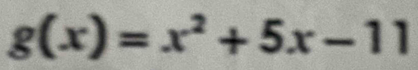 g(x)=x^2+5x-11