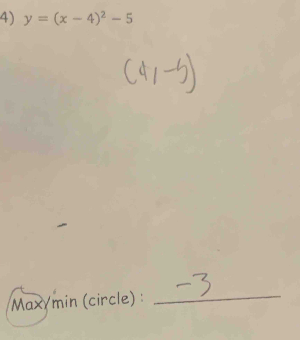 y=(x-4)^2-5
Max/min (circle) :_