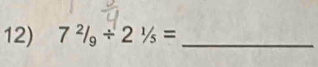 7^2/_9/ 2^1/_5= _